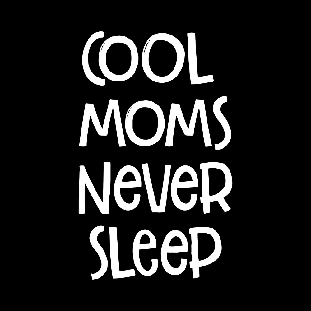 Cool Moms Never Sleep decal
