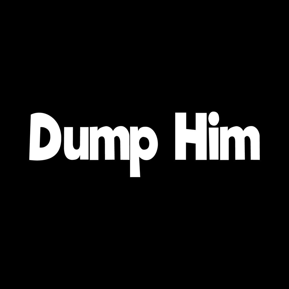 Dump Him vinyl decal for car window