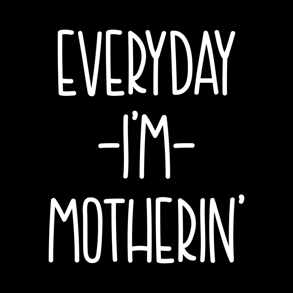 Everyday I'm Mothering decal