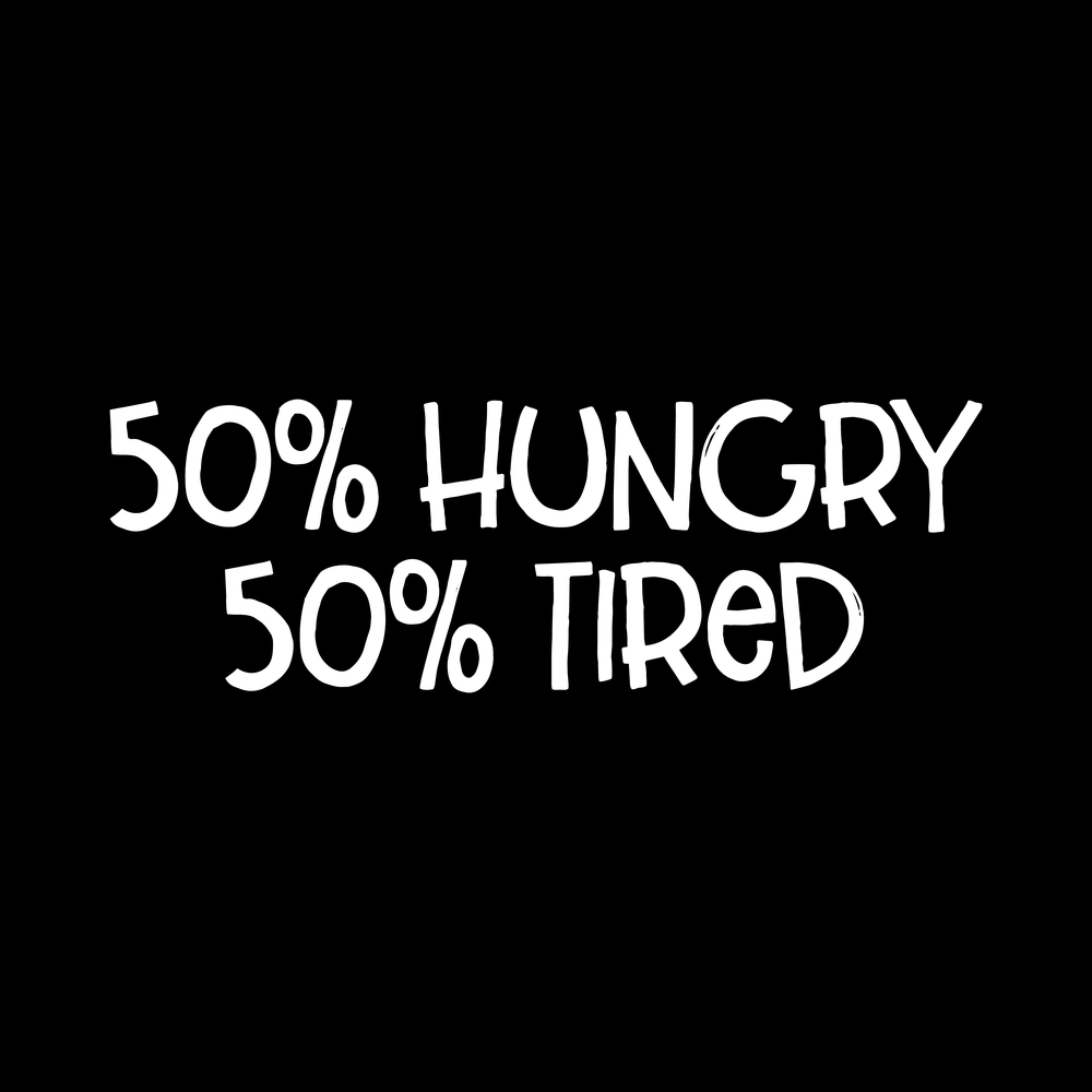 50% Hungry, 50% Tired decal