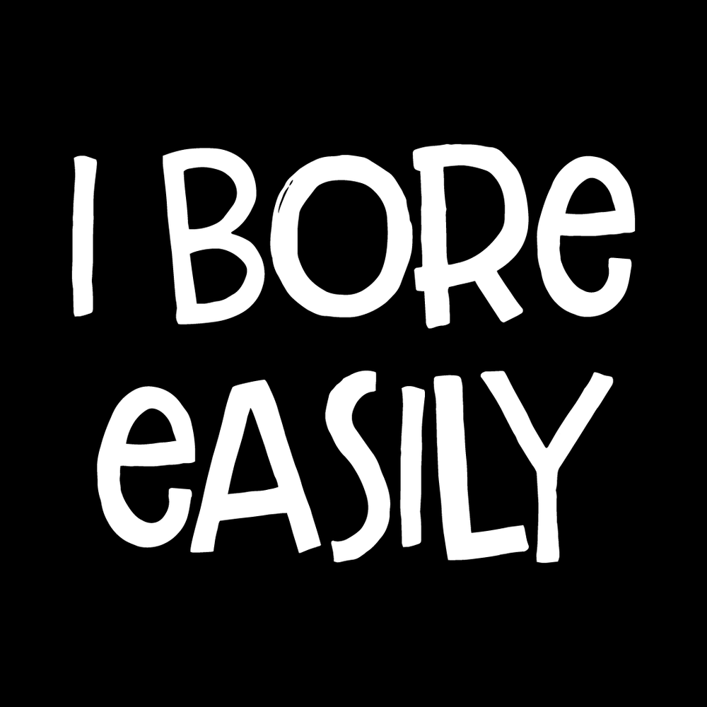 I Bore Easily decal