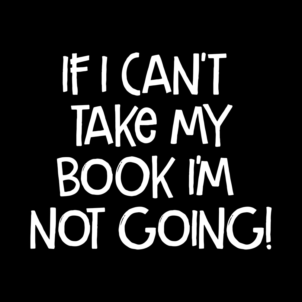 If I Can't Take My Book I'm Not Going decal