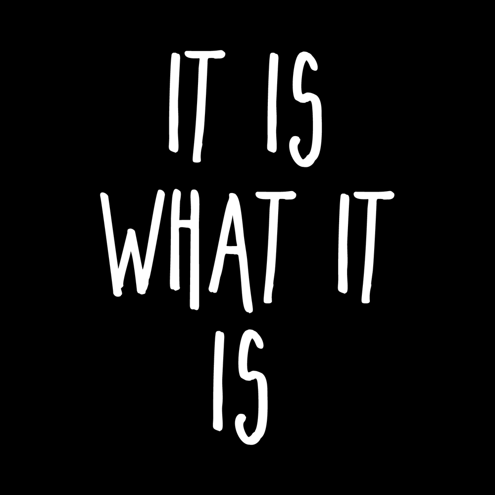 It Is What It Is vinyl decal for car window