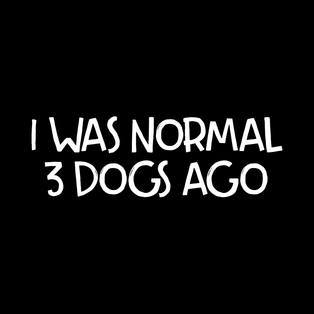 I Was Normal 3 Dogs Ago decal