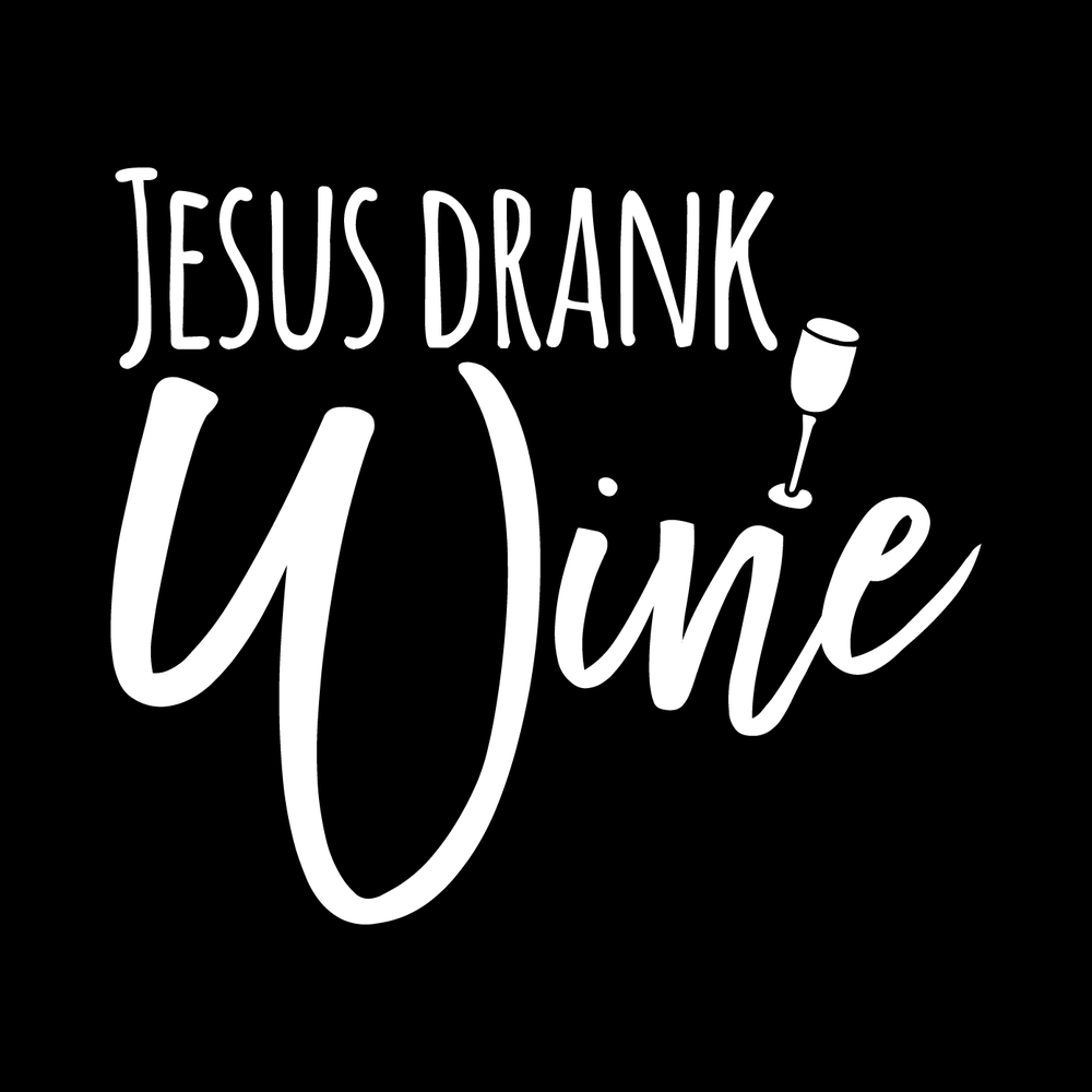 Jesus Drank Wine decal