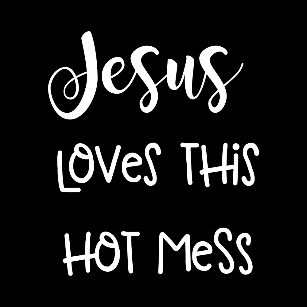 Jesus Loves This Hot Mess decal