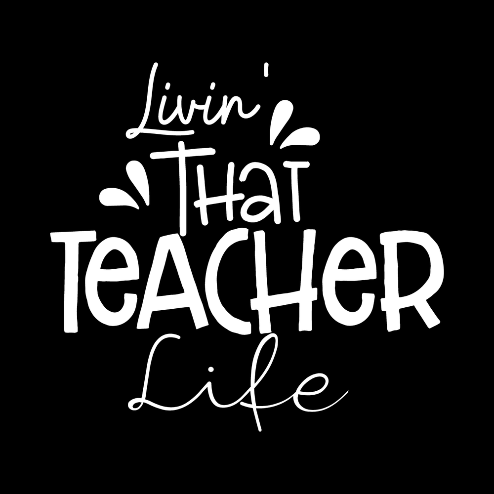 Livin' That Teacher Life decal