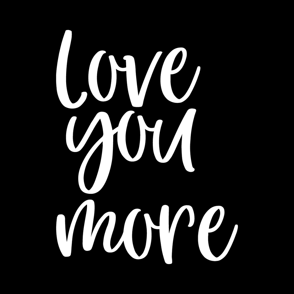 Love You More decal