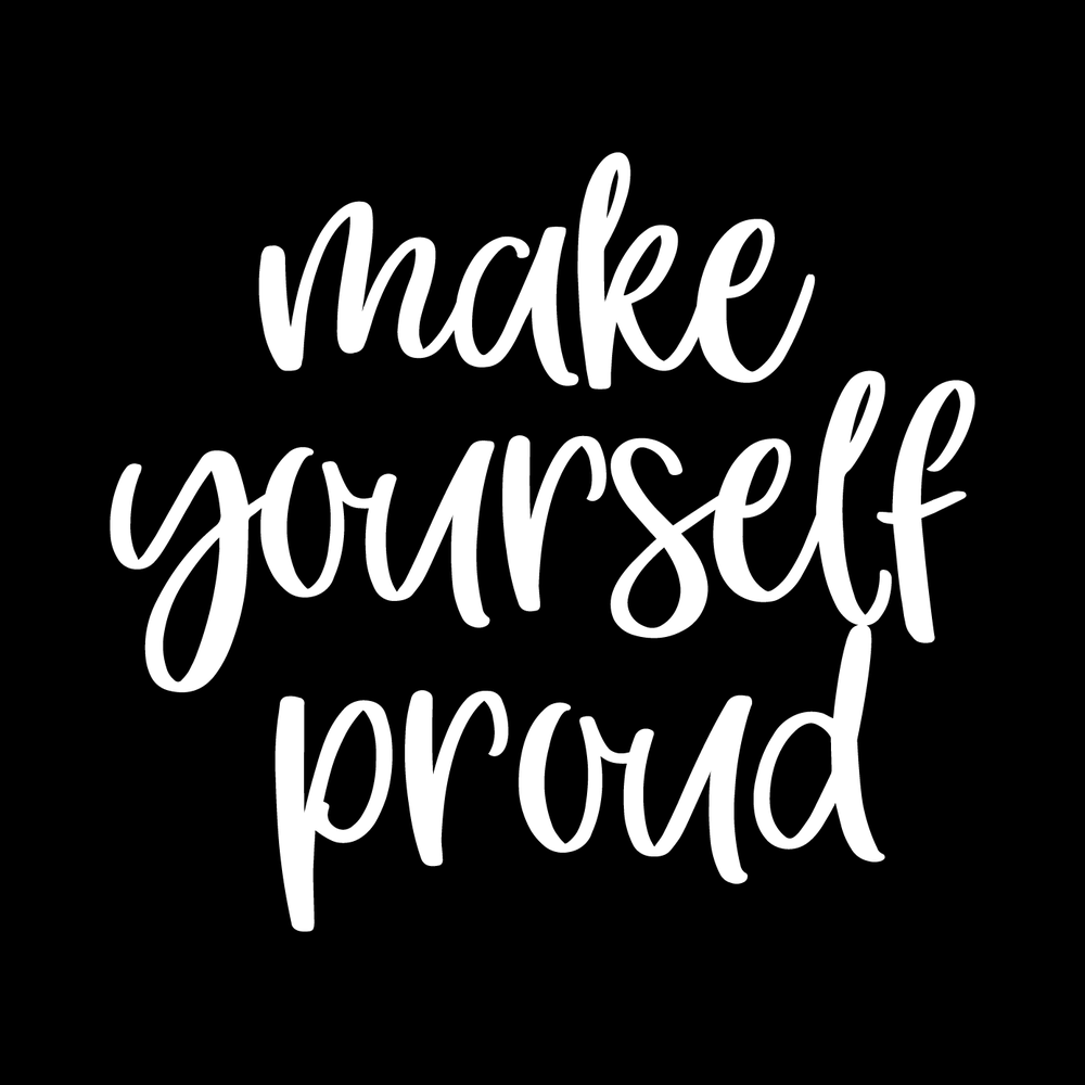 Make Yourself Proud Vinyl Decal Car Window Laptop Sticker vinyl decal for car window