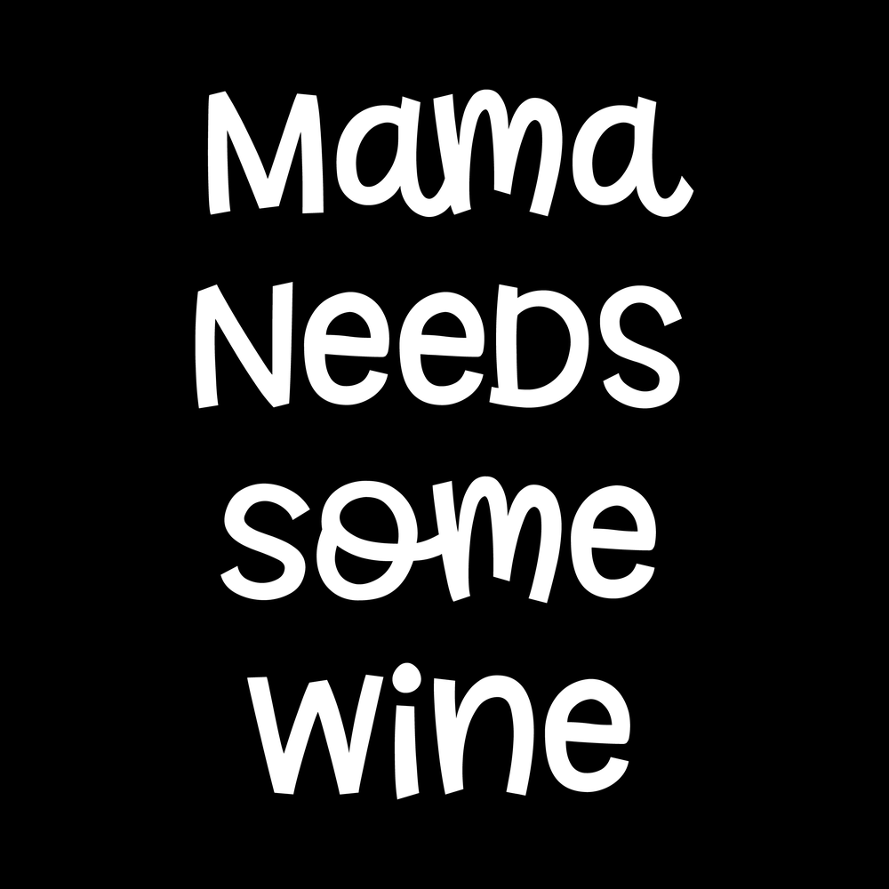 Mama Needs Some Wine decal