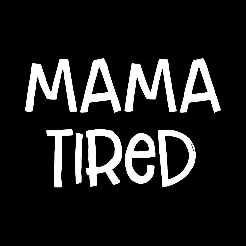 Mama Tired decal