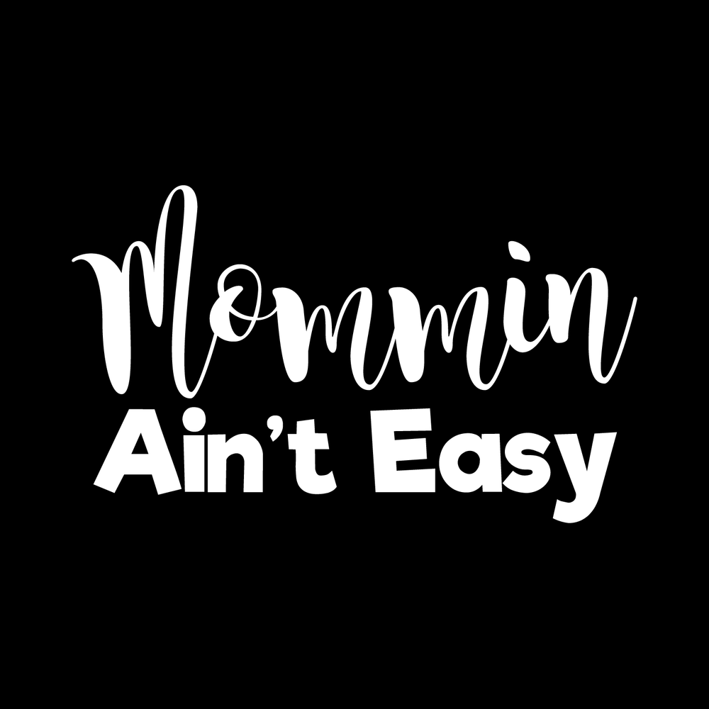 Mom-min' Ain't Easy decal