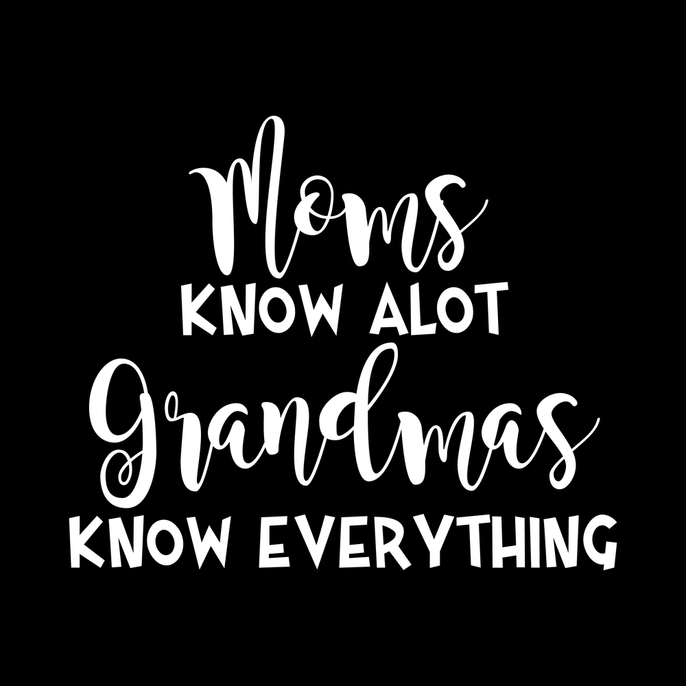 Moms Know A Lot Grandmas Know Everything Vinyl Decal Car Window Laptop Sticker vinyl decal for car window