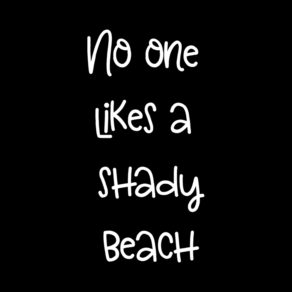 No One Likes A Shady Beach decal