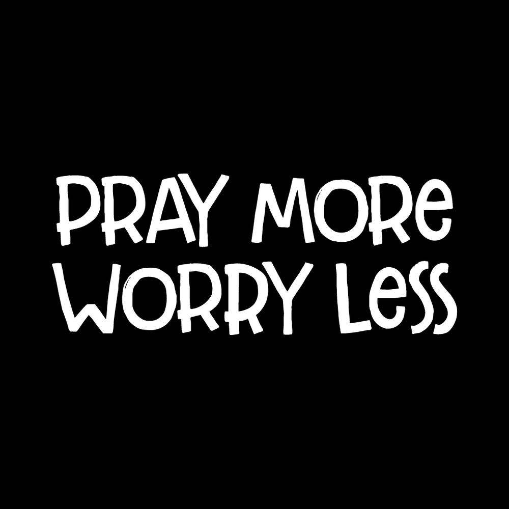 Pray More Worry Less decal