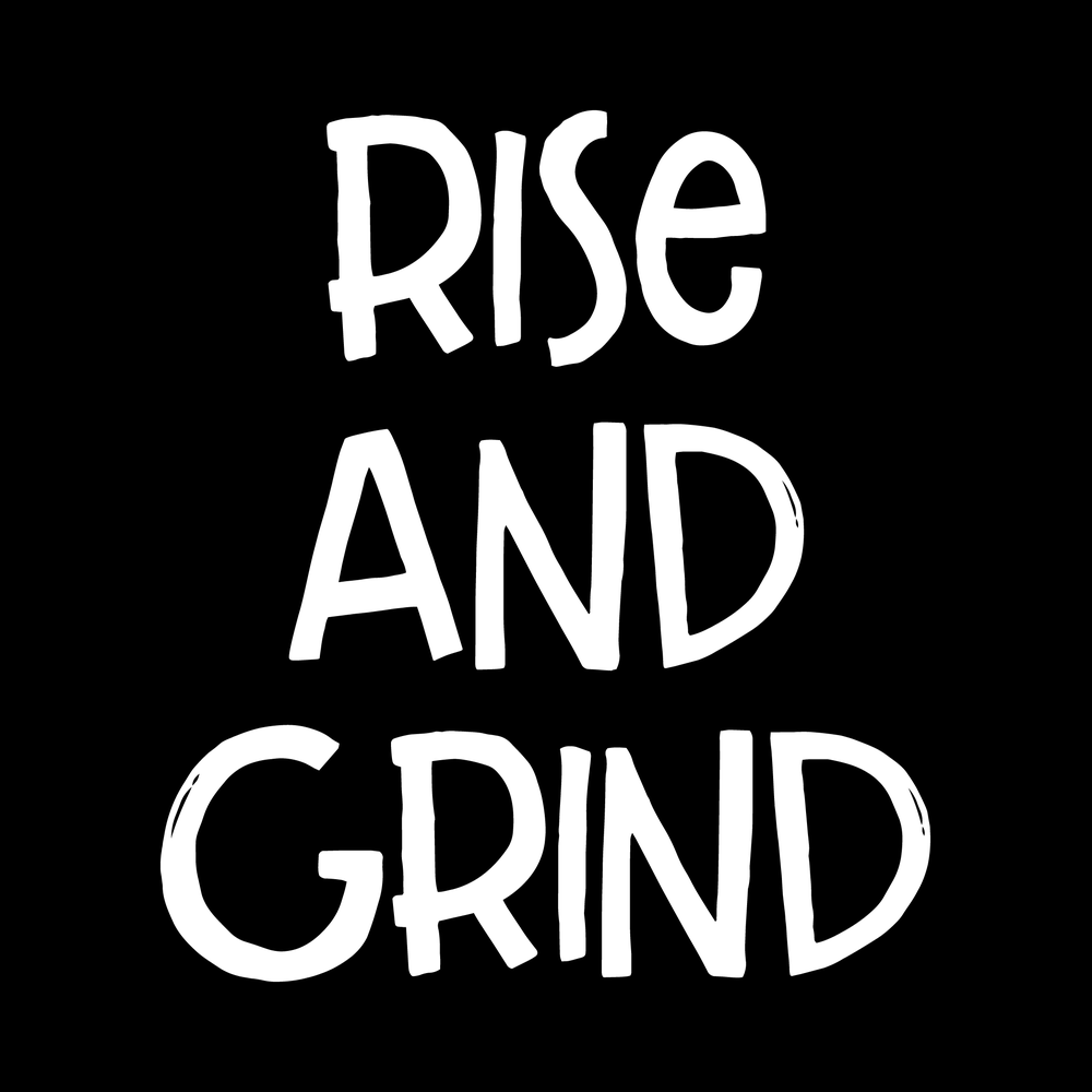 Rise And Grind vinyl decal for car window