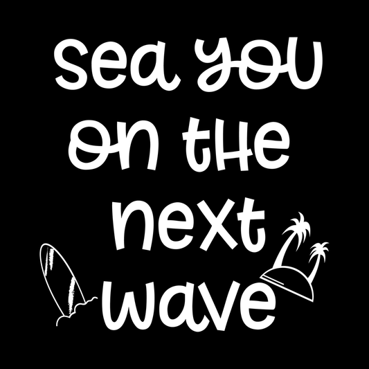 Sea You On The Next Wave decal