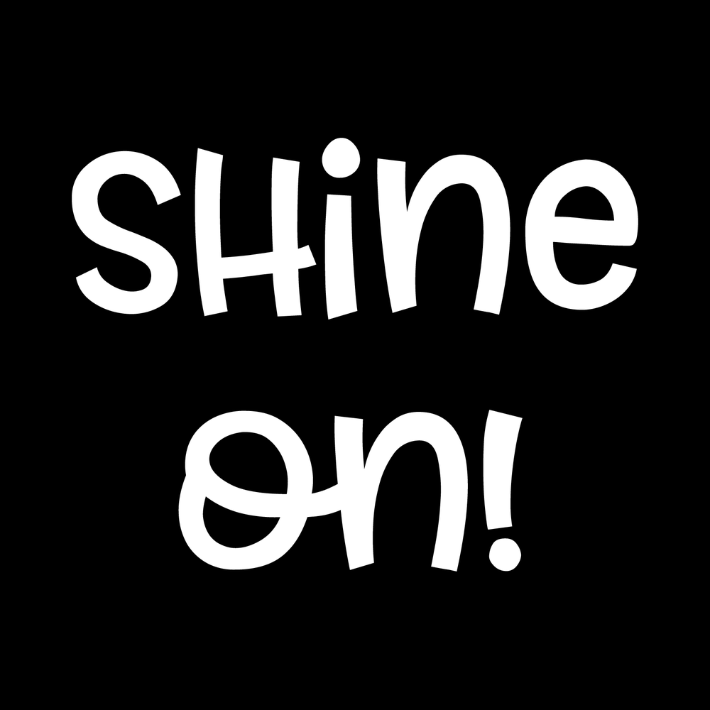 Shine On decal
