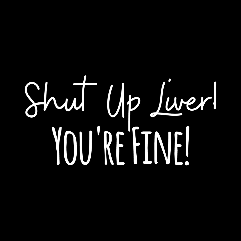 Shut Up, Liver decal