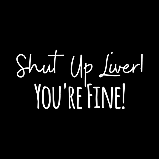 Shut Up, Liver decal