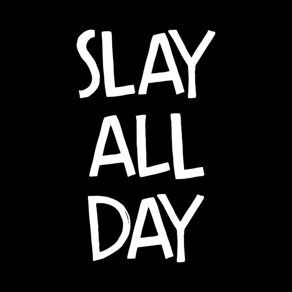 Slay All Day decal