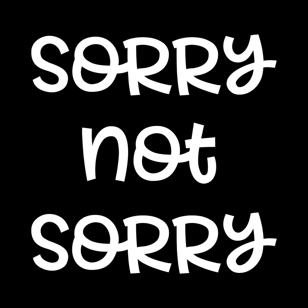 Sorry Not Sorry (V2) decal