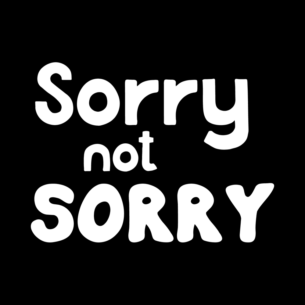 Sorry Not Sorry decal