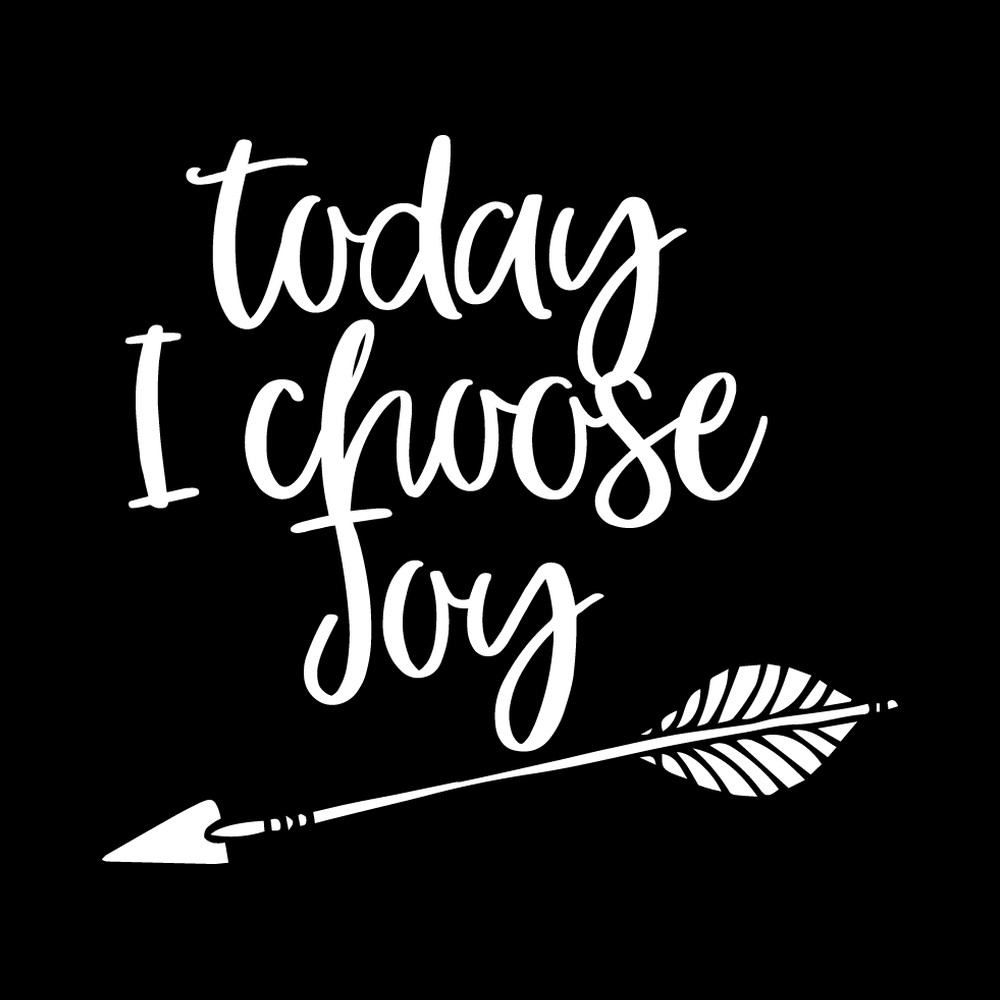 Today I Choose Joy decal