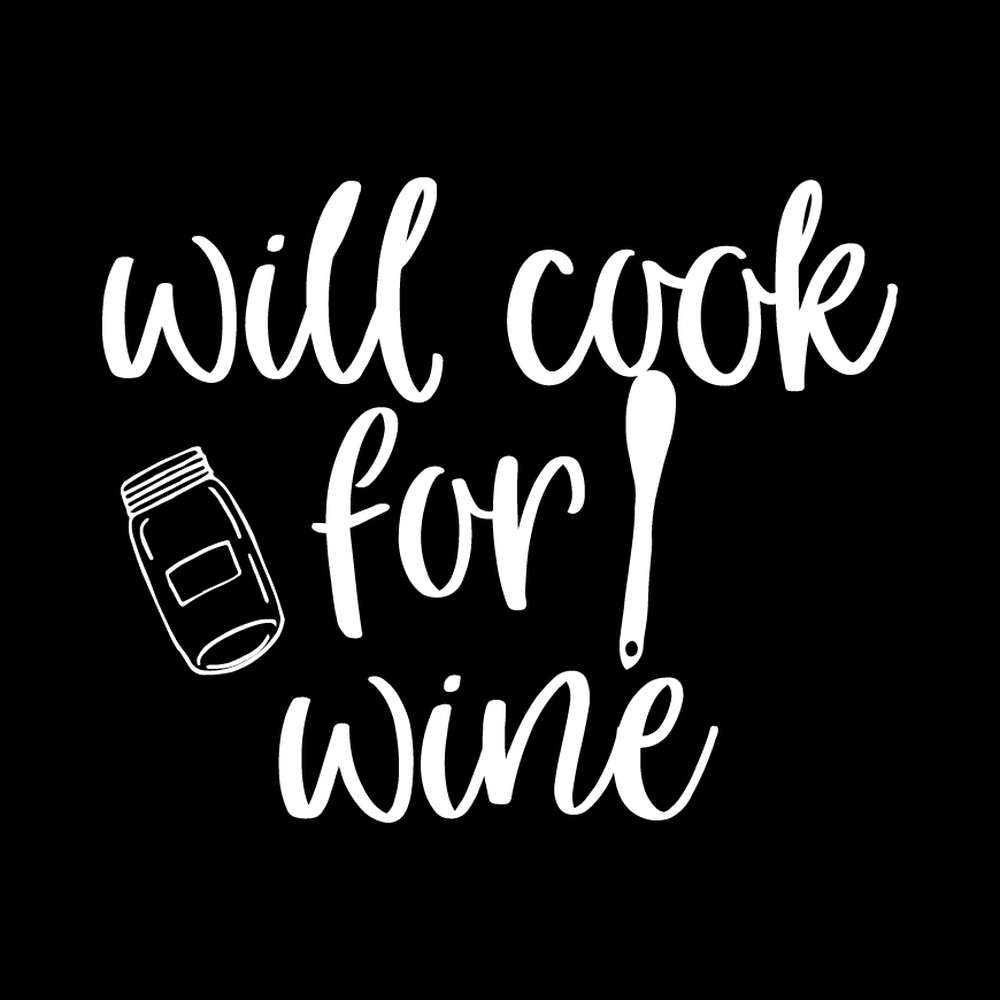 Will Cook For Wine decal
