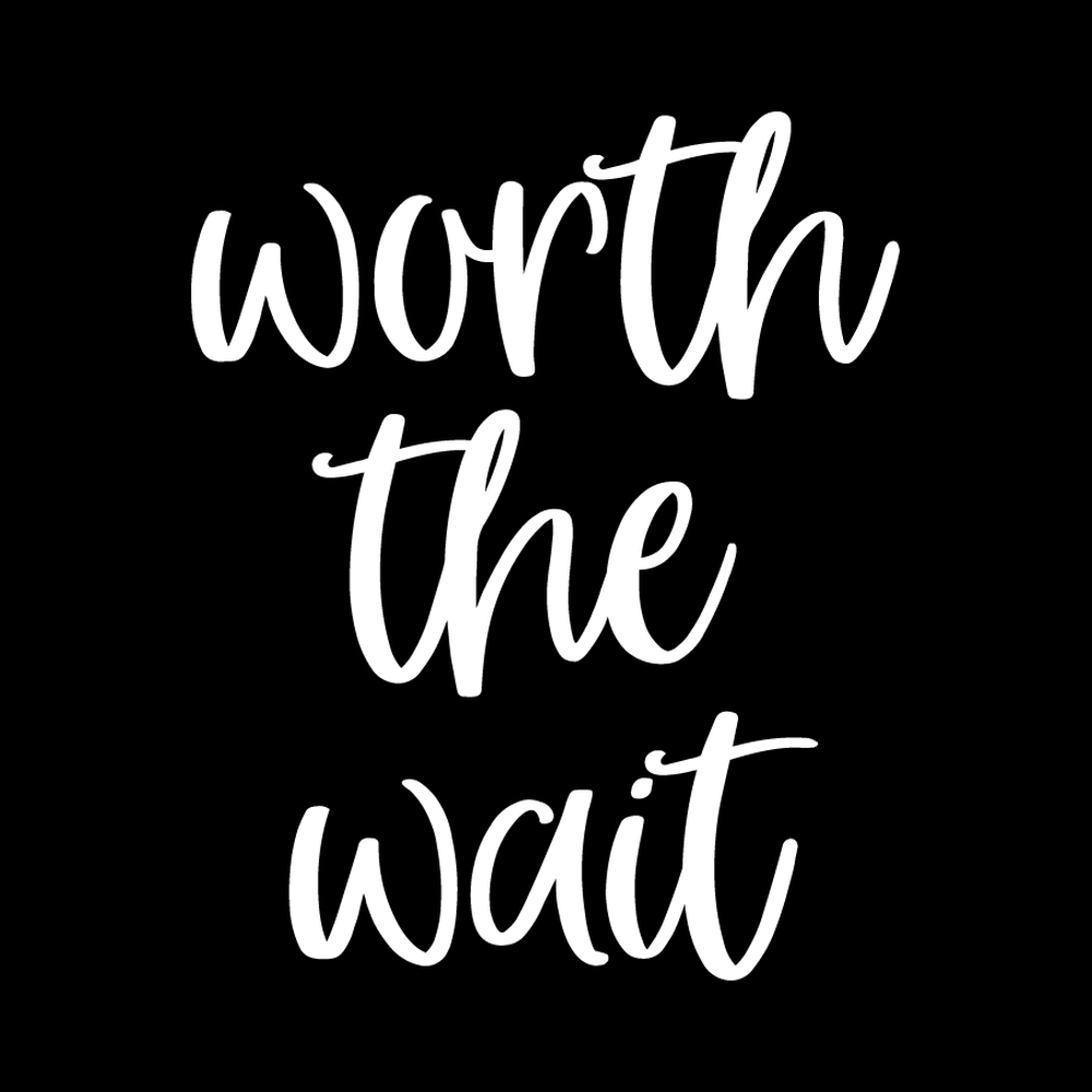 Worth The Wait decal