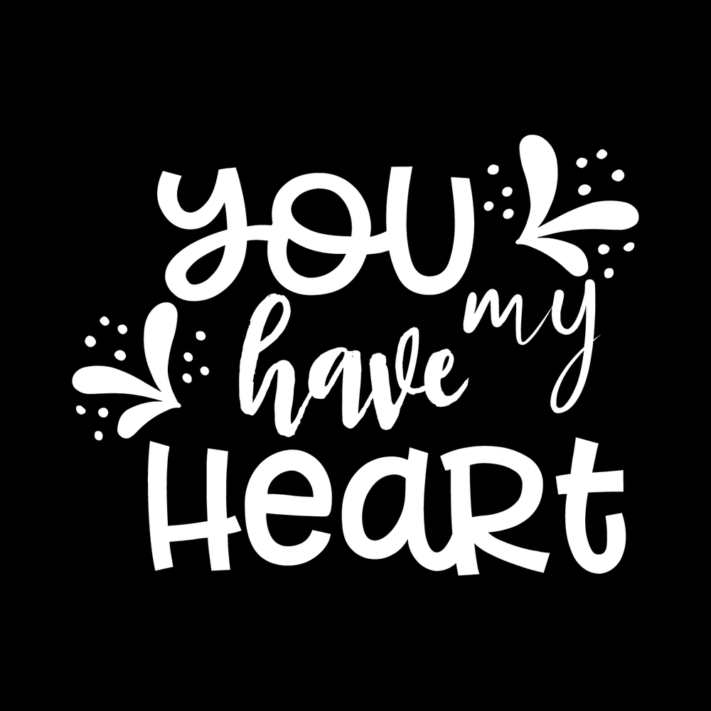 You Have My Heart Vinyl Decal Car Window Laptop Sticker vinyl decal for car window