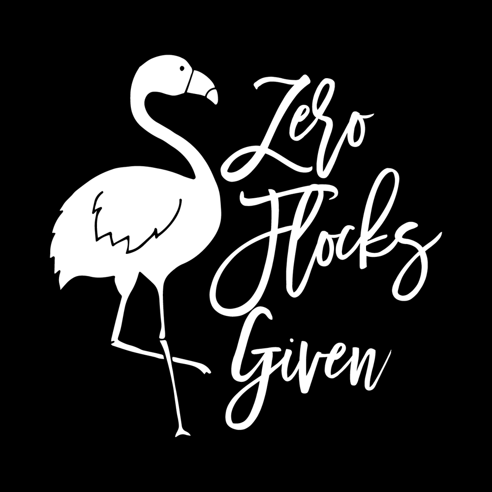 Zero Flocks Given Vinyl Decal Car Window Laptop Sticker vinyl decal for car window